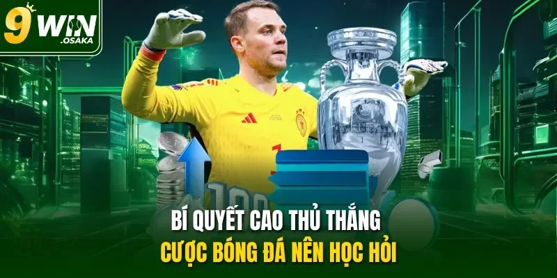 Bí quyết cao thủ thắng cược bóng đá nên học hỏi
