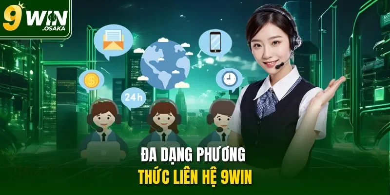 Đa dạng phương thức liên hệ 9Win