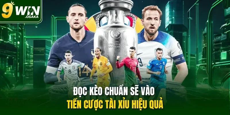 Đọc kèo chuẩn sẽ vào tiền cược Tài xỉu hiệu quả