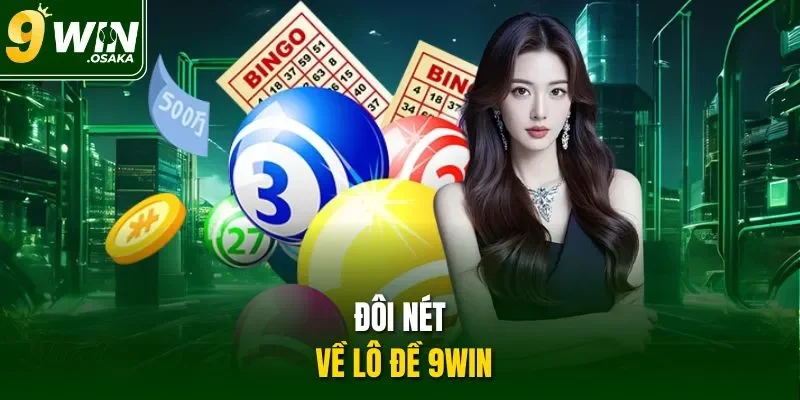 Đôi nét về lô đề 9Win