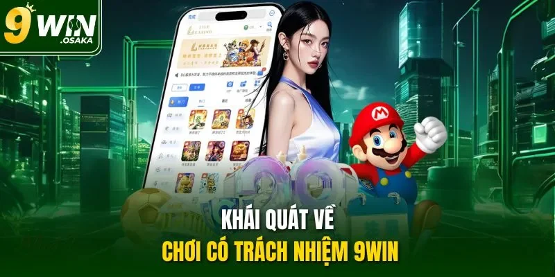 Khái quát về chơi có trách nhiệm 9Win