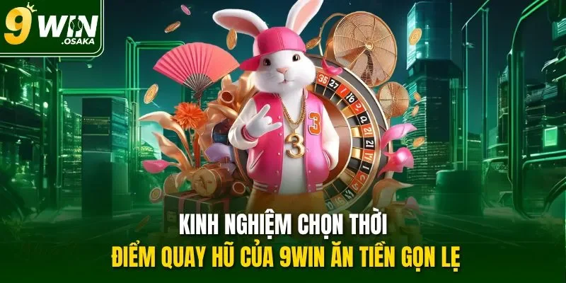 Kinh nghiệm chọn thời điểm quay hũ