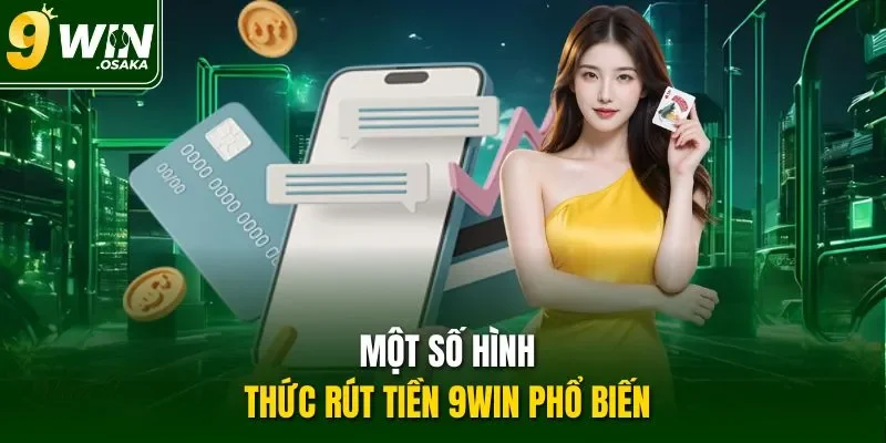 Một số hình thức rút tiền 9Win phổ biến