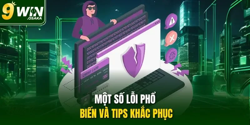 Một số lỗi phổ biến và tips khắc phục