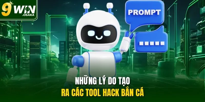 Những lý do tạo ra các tool hack bắn cá 