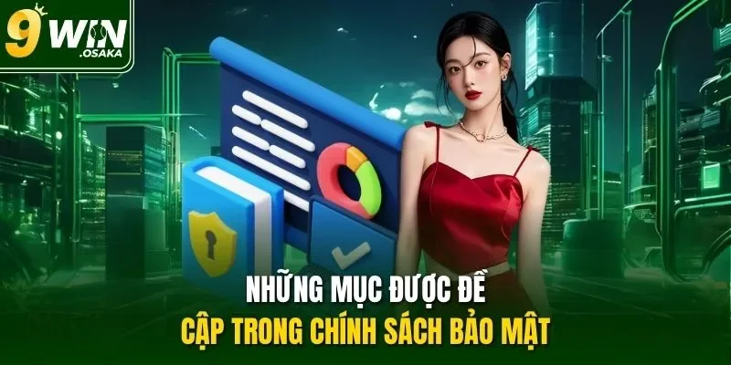 Những mục được đề cập trong chính sách bảo mật