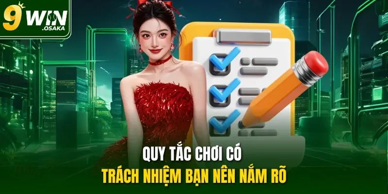 Quy tắc chơi có trách nhiệm bạn nên nắm rõ