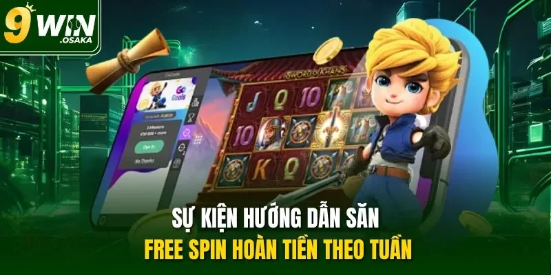 Sự kiện hướng dẫn săn free spin hoàn tiền theo tuần