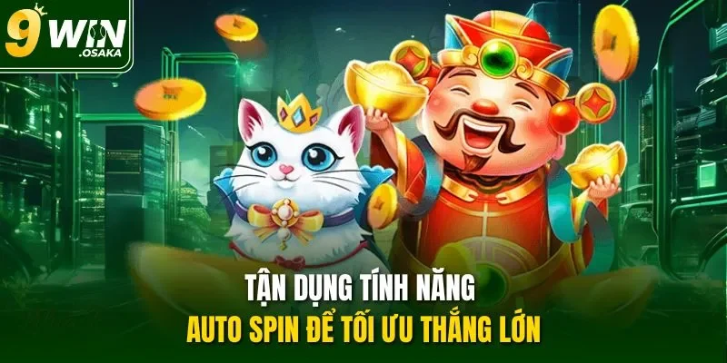Tận dụng tính năng auto spin để tối ưu thắng lớn