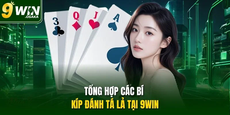 Tổng hợp các bí kíp đánh Tá lả tại 9Win