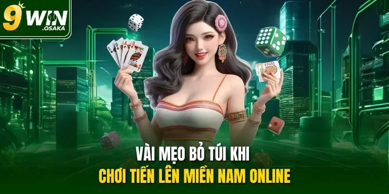 Vài mẹo bỏ túi khi chơi Tiến lên miền Nam online